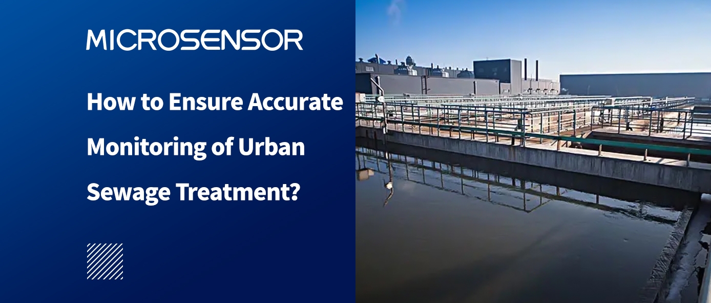 How To Ensure Accurate Monitoring Of Urban Sewage Treatment 