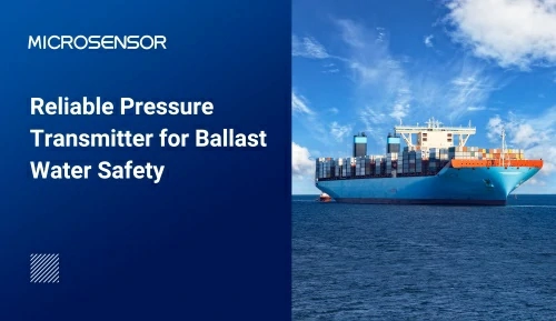 Reliable Pressure Transmitter for Ballast Water Safety Reliable Pressure Transmitter for Ballast Water Safety