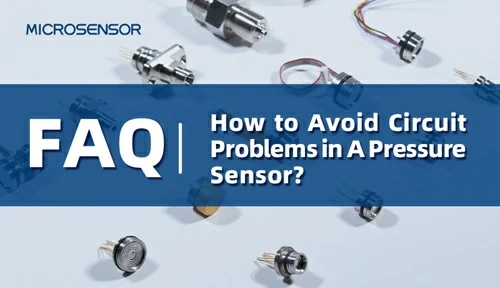 How to Avoid Circuit Problems in A Pressure Sensor?