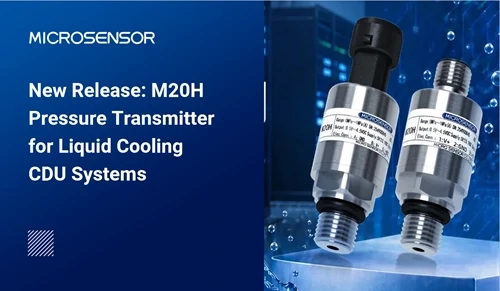 New Release: M20H Pressure Transmitter for Liquid Cooling CDU Systems New Release: M20H Pressure Transmitter for Liquid Cooling CDU Systems