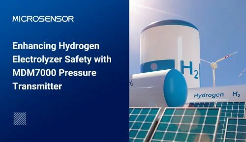 Enhancing Hydrogen Electrolyzer Safety with MDM7000 Pressure Transmitter Enhancing Hydrogen Electrolyzer Safety with MDM7000 Pressure Transmitter