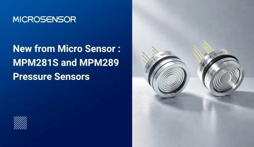 New from Micro Sensor: MPM281S and MPM289 Pressure Sensors New from Micro Sensor: MPM281S and MPM289 Pressure Sensors